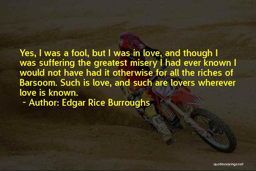 I Have Known Love Quotes By Edgar Rice Burroughs