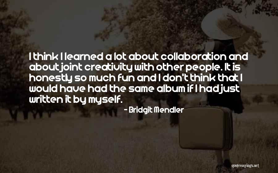 I Have Learned A Lot Quotes By Bridgit Mendler I Have Learned A Lot Quotes By Bridgit Mendler