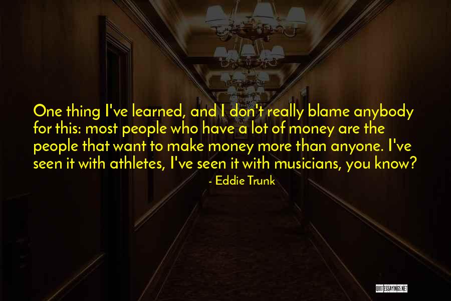 I Have Learned A Lot Quotes By Eddie Trunk I Have Learned A Lot Quotes By Eddie Trunk