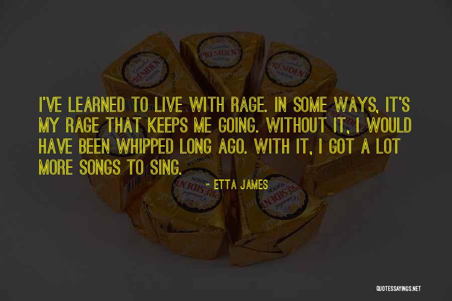 I Have Learned A Lot Quotes By Etta James I Have Learned A Lot Quotes By Etta James