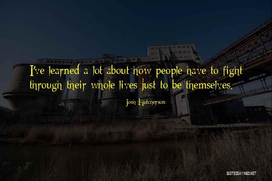 I Have Learned A Lot Quotes By Josh Hutcherson I Have Learned A Lot Quotes By Josh Hutcherson