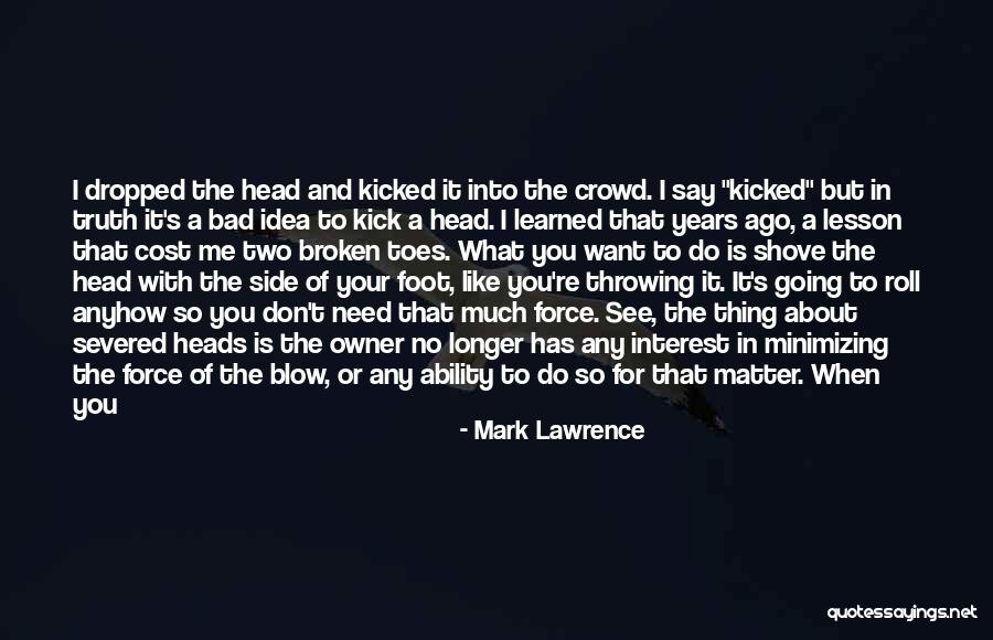 I Have Learned A Lot Quotes By Mark Lawrence I Have Learned A Lot Quotes By Mark Lawrence