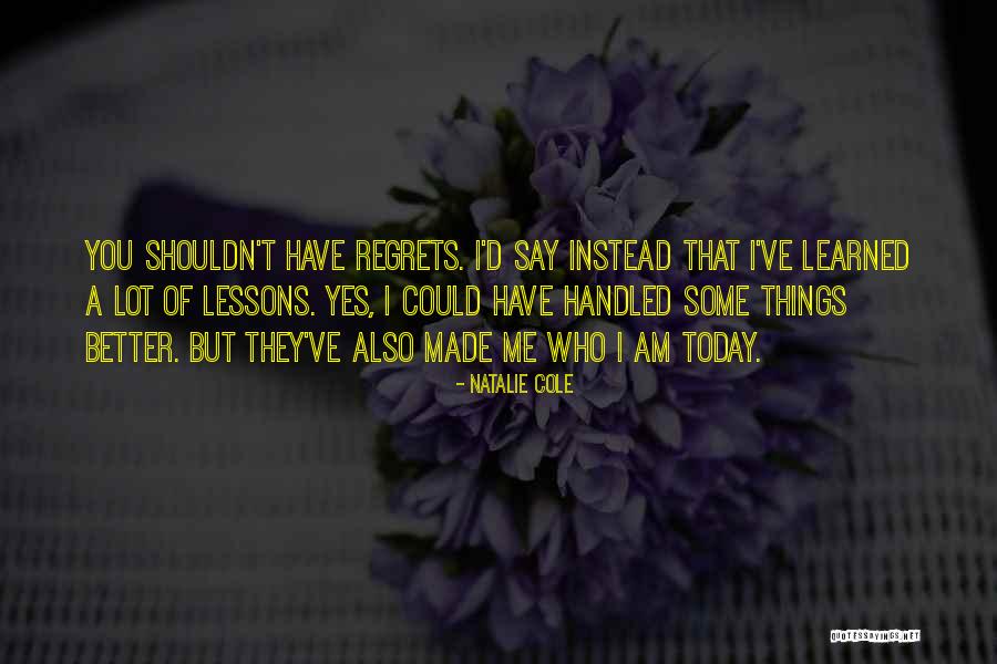 I Have Learned A Lot Quotes By Natalie Cole I Have Learned A Lot Quotes By Natalie Cole