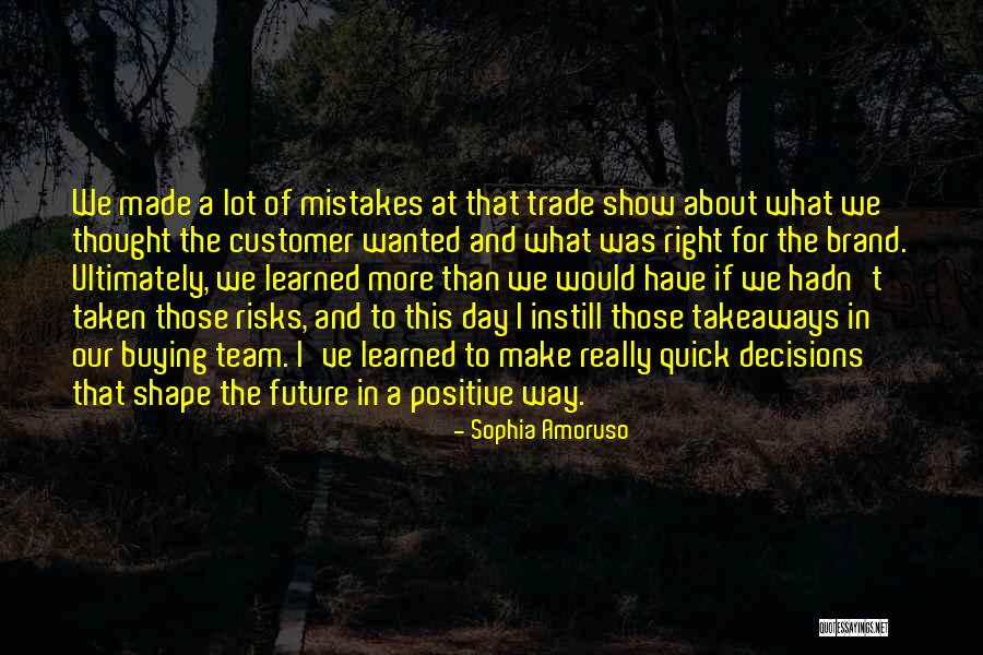 I Have Learned A Lot Quotes By Sophia Amoruso I Have Learned A Lot Quotes By Sophia Amoruso