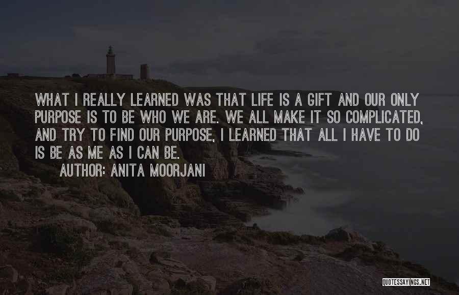 I Have Learned Life Quotes By Anita Moorjani