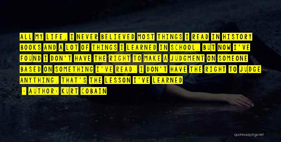 I Have Learned My Lesson Quotes By Kurt Cobain