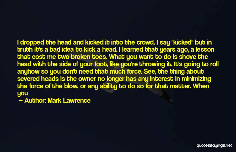 I Have Learned My Lesson Quotes By Mark Lawrence