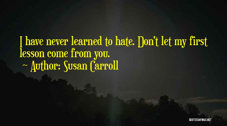 I Have Learned My Lesson Quotes By Susan Carroll