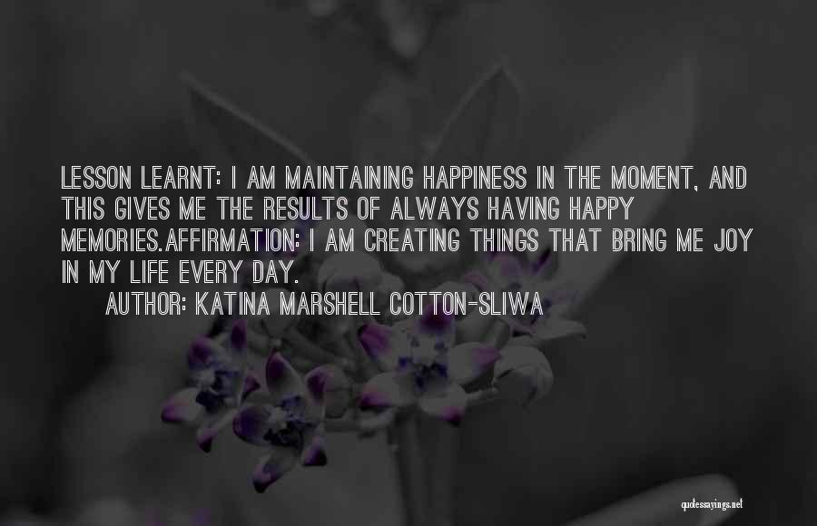 I Have Learnt A Lesson Quotes By Katina Marshell Cotton-Sliwa