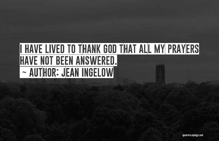 I Have Lived To Thank God Quotes By Jean Ingelow