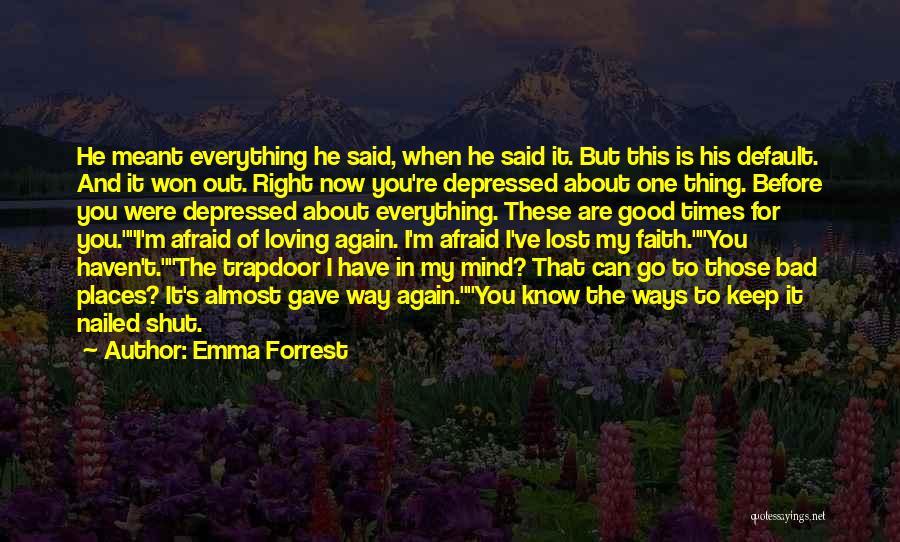 I Have Lost Faith In You Quotes By Emma Forrest