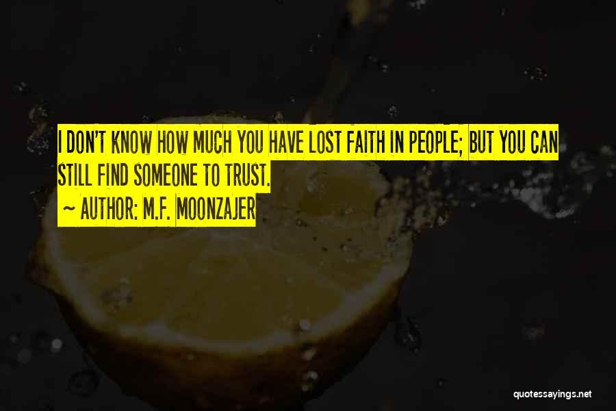I Have Lost Faith In You Quotes By M.F. Moonzajer