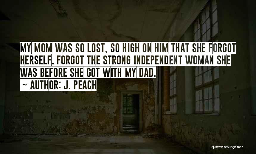 I Have Lost My Mom Quotes By J. Peach