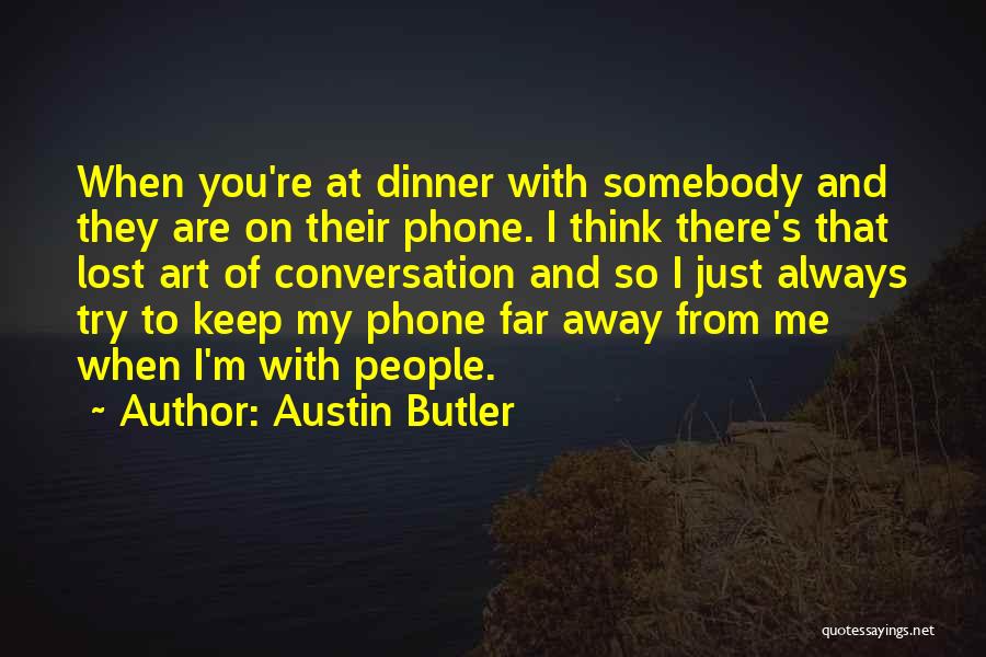 I Have Lost My Phone Quotes By Austin Butler