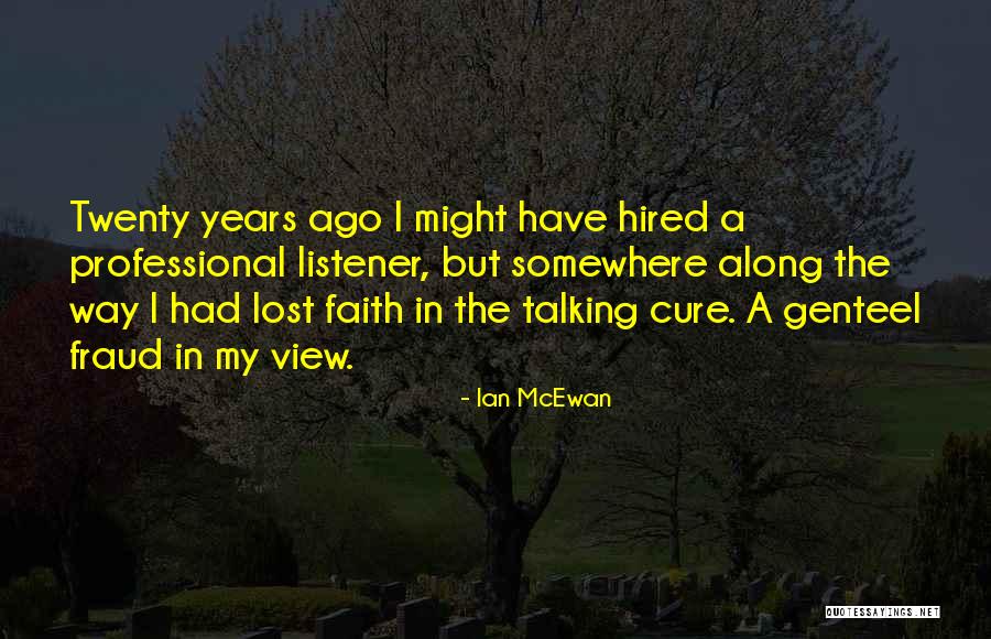 I Have Lost My Way Quotes By Ian McEwan I Have Lost My Way Quotes By Ian McEwan