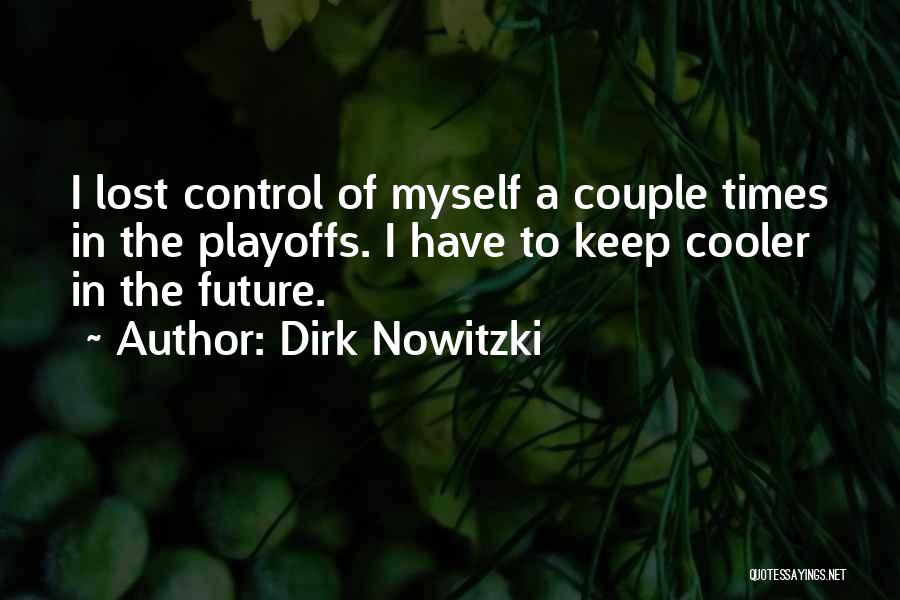 I Have Lost Myself Quotes By Dirk Nowitzki