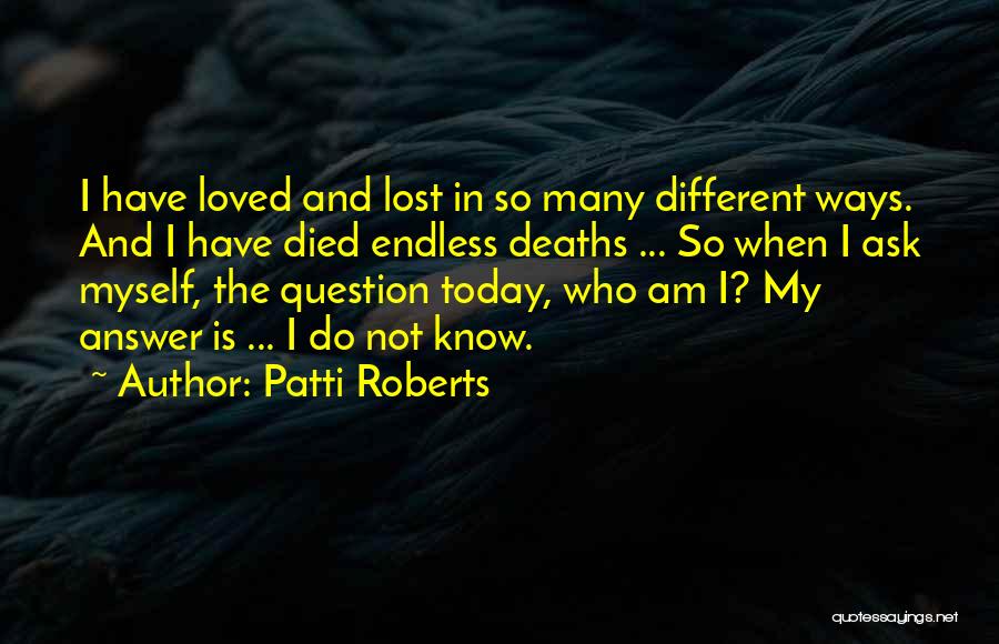 I Have Lost Myself Quotes By Patti Roberts