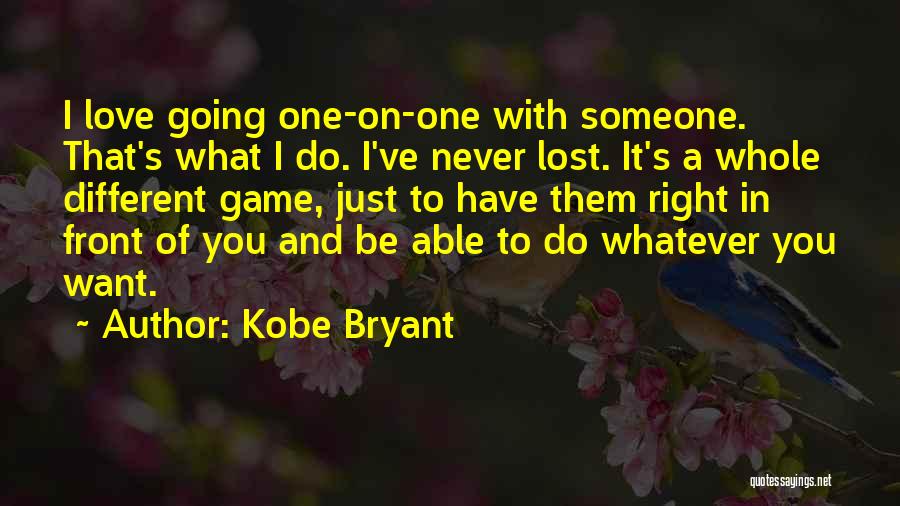 I Have Lost Someone Quotes By Kobe Bryant