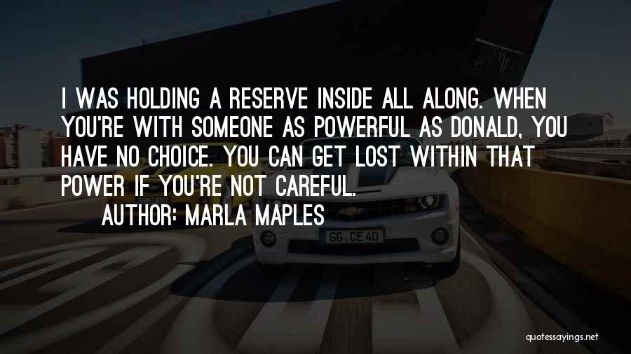 I Have Lost Someone Quotes By Marla Maples