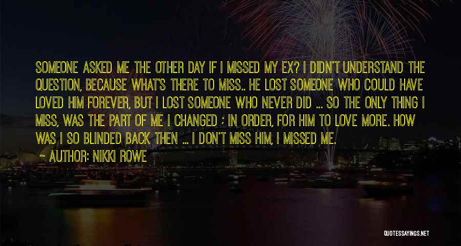 I Have Lost Someone Quotes By Nikki Rowe