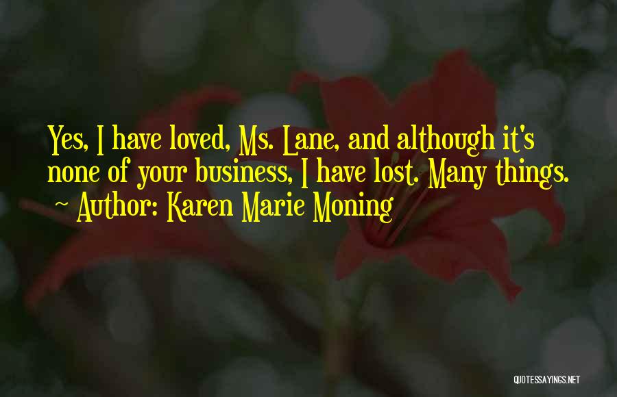 I Have Loved And Lost Quotes By Karen Marie Moning