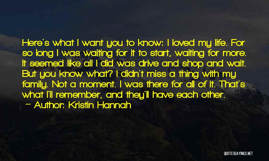 I Have Loved You All My Life Quotes By Kristin Hannah