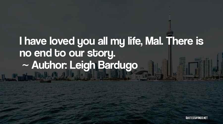 I Have Loved You All My Life Quotes By Leigh Bardugo