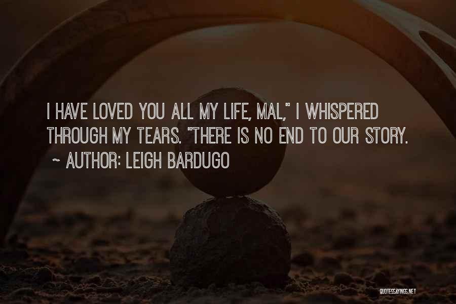 I Have Loved You All My Life Quotes By Leigh Bardugo