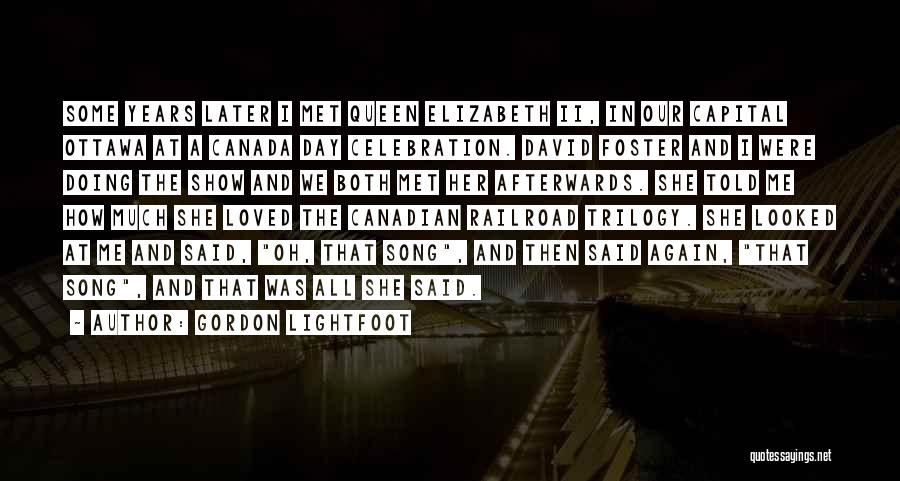 I Have Loved You Since The Day I Met You Quotes By Gordon Lightfoot