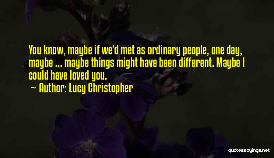 I Have Loved You Since The Day I Met You Quotes By Lucy Christopher