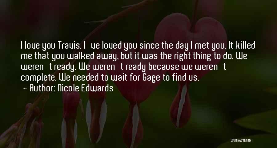 I Have Loved You Since The Day I Met You Quotes By Nicole Edwards