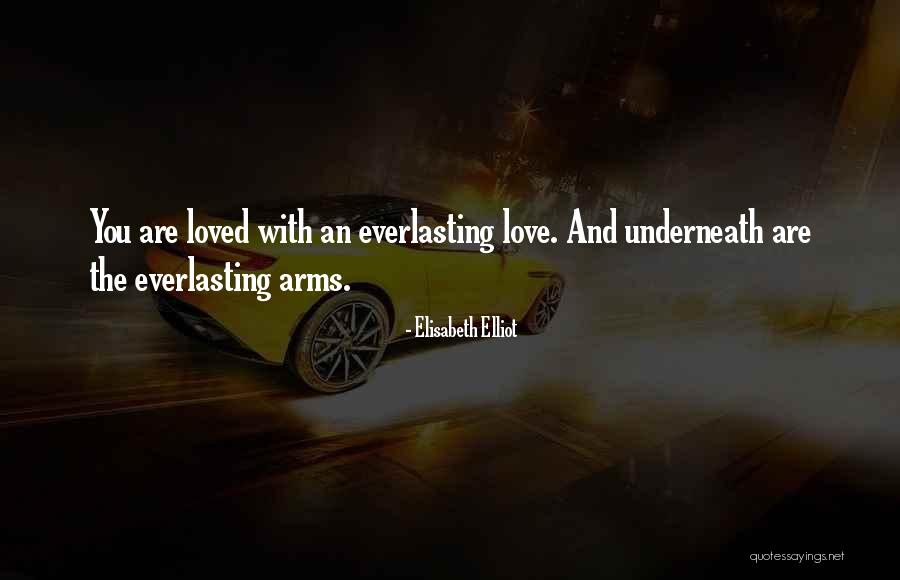 I Have Loved You With An Everlasting Love Quotes By Elisabeth Elliot