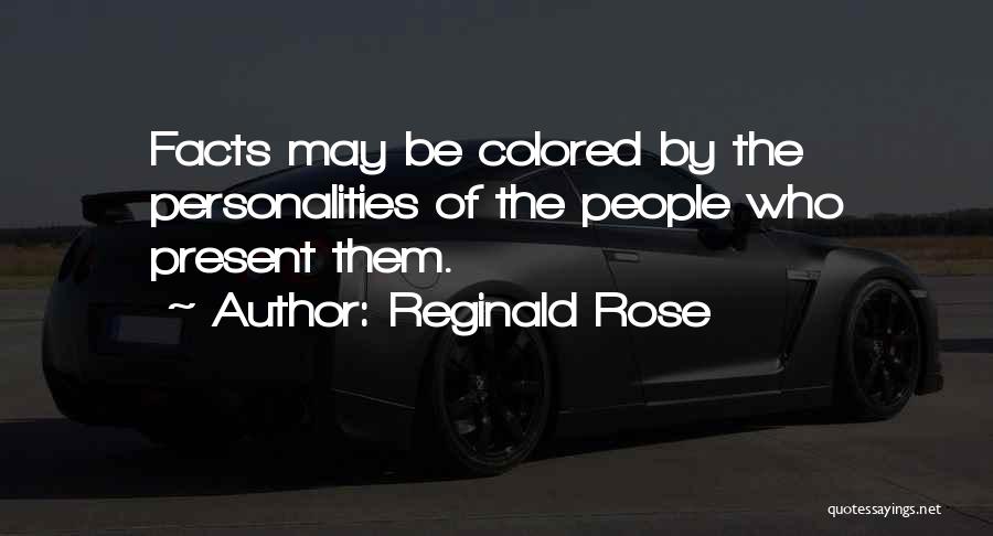 I Have Many Personalities Quotes By Reginald Rose
