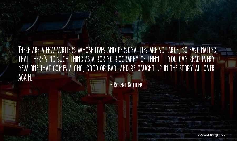 I Have Many Personalities Quotes By Robert Gottlieb