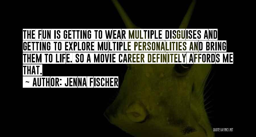 I Have Multiple Personalities Quotes By Jenna Fischer