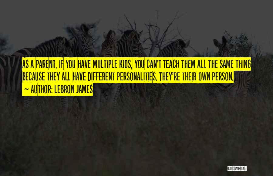 I Have Multiple Personalities Quotes By LeBron James