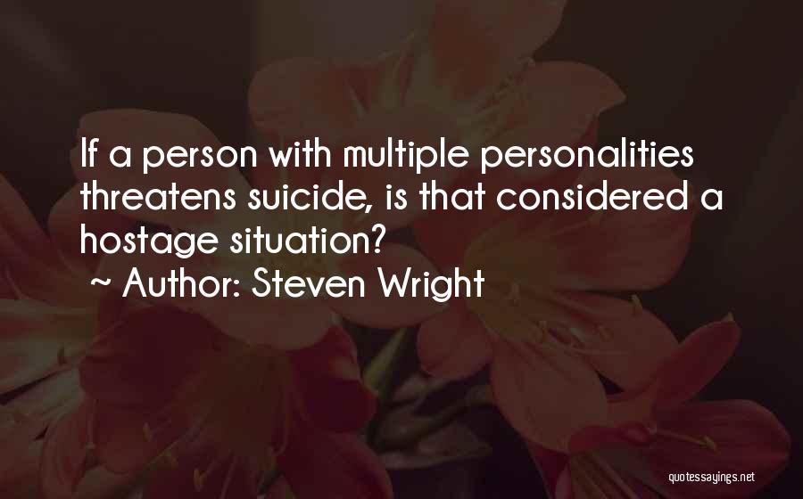 I Have Multiple Personalities Quotes By Steven Wright