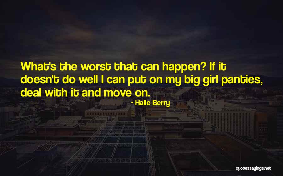 I Have My Big Girl Panties On Quotes By Halle Berry I Have My Big Girl Panties On Quotes By Halle Berry