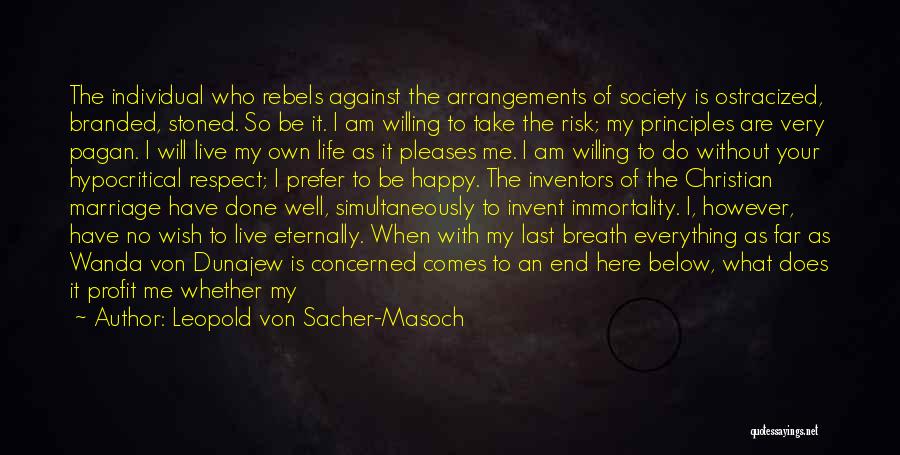 I Have My Own Life To Live Quotes By Leopold Von Sacher-Masoch