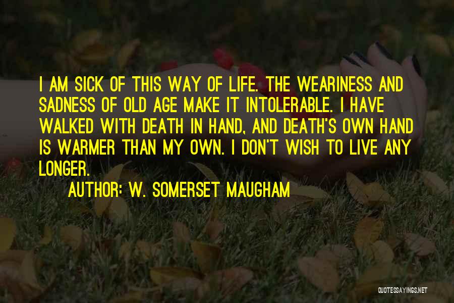I Have My Own Life To Live Quotes By W. Somerset Maugham
