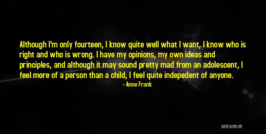 I Have My Own Opinions Quotes By Anne Frank I Have My Own Opinions Quotes By Anne Frank