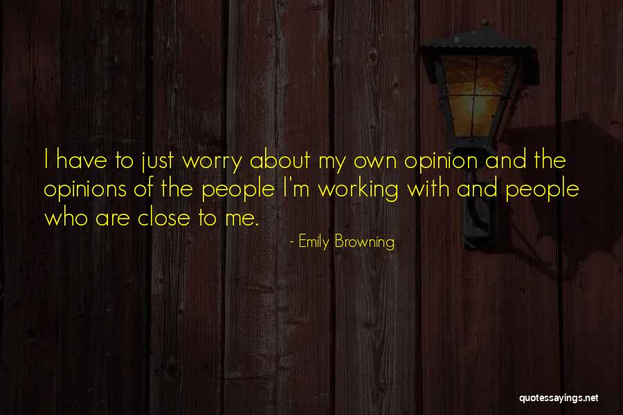 I Have My Own Opinions Quotes By Emily Browning I Have My Own Opinions Quotes By Emily Browning