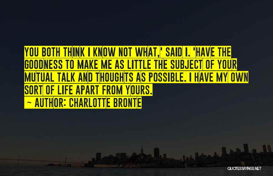 I Have My Own Thoughts Quotes By Charlotte Bronte