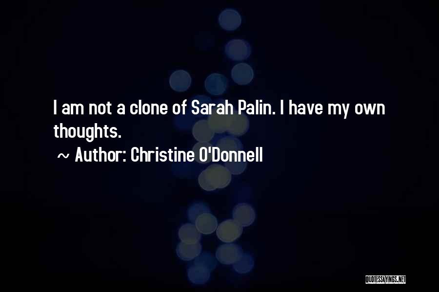 I Have My Own Thoughts Quotes By Christine O'Donnell