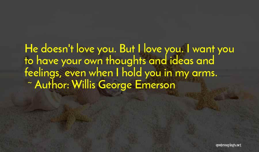 I Have My Own Thoughts Quotes By Willis George Emerson