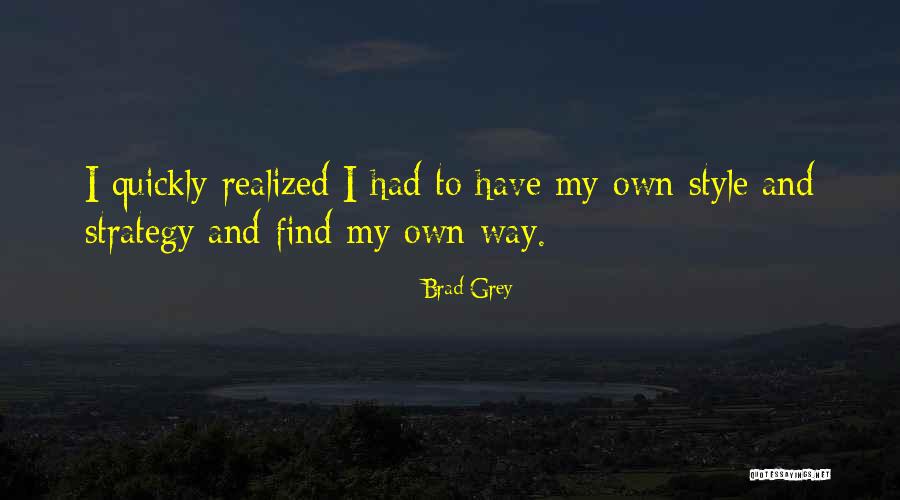 I Have My Own Way Quotes By Brad Grey