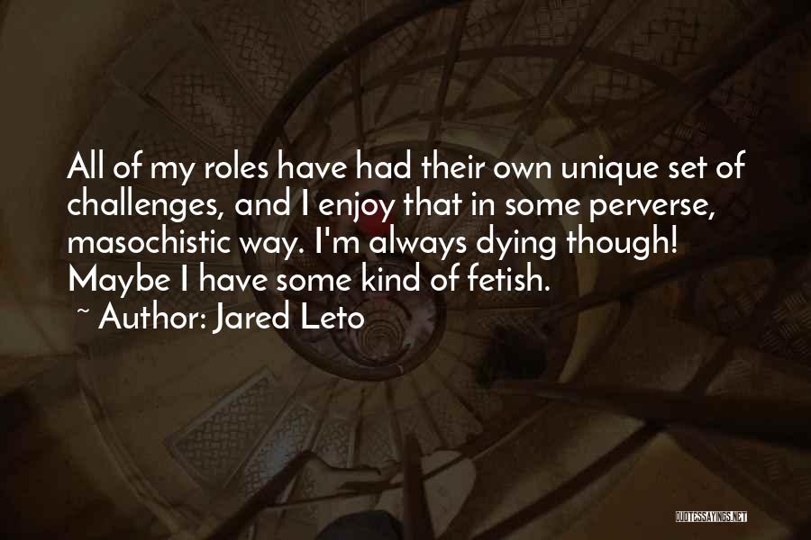 I Have My Own Way Quotes By Jared Leto