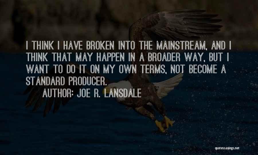 I Have My Own Way Quotes By Joe R. Lansdale