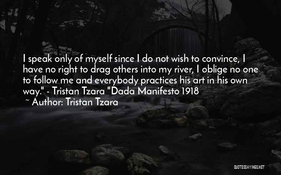 I Have My Own Way Quotes By Tristan Tzara