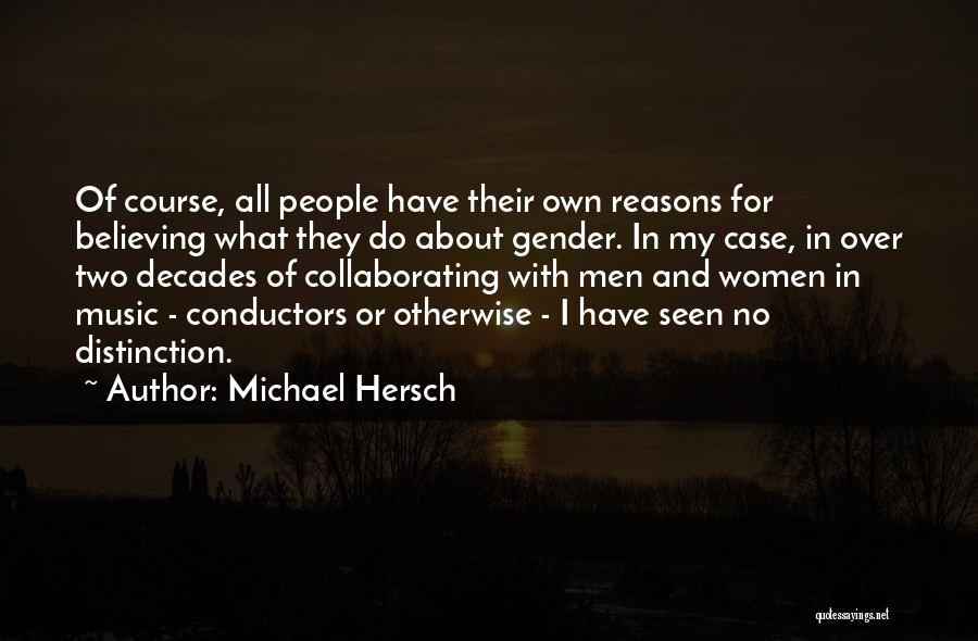 I Have My Reasons Quotes By Michael Hersch